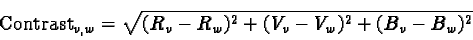 \begin{displaymath}\mbox{Contrast}_{v, w}= \sqrt{(R_v- R_w)^2+ (V_v- V_w)^2+ (B_v- B_w)^2}\end{displaymath}
