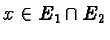 $x \in E_1 \cap E_2$