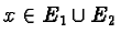$x \in E_1 \cup E_2$
