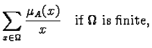 $\displaystyle \sum_{x \in \Omega} \frac{\mu_A(x)}{x} \quad \text{if } \Omega\text{ is finite,}$