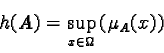 \begin{displaymath}h(A) = \sup_{x \in \Omega} \left( \mu_A(x) \right)\end{displaymath}