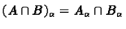 $(A \cap B)_\alpha = A_\alpha \cap B_\alpha$