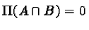 $\Pi(A \cap B) = 0$