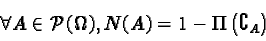 \begin{displaymath}\forall A \in \mathcal{P}(\Omega), N(A) = 1 - \Pi\left(\complement_A\right)\end{displaymath}