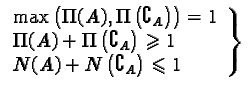 $\left. \begin{array}{l}\max\left(\Pi(A), \Pi\left(\complement_A\right)\right)......lant 1 \\N(A) + N\left(\complement_A\right) \leqslant 1\end{array}\right\}$