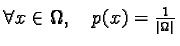 $\forall x \in \Omega, \quad p(x) = \frac{1}{\vert\Omega\vert}$