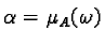 $\alpha = \mu_A(\omega)$