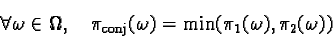 \begin{displaymath}\forall \omega \in \Omega, \quad\pi_{\text{conj}}(\omega) = \min ( \pi_1(\omega), \pi_2(\omega) )\end{displaymath}