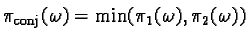 $\pi_{\text{conj}}(\omega) = \min ( \pi_1(\omega), \pi_2(\omega) )$