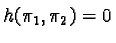 $h(\pi_1, \pi_2) = 0$
