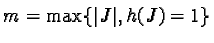 $\displaystyle m = \max\{ \vert J\vert, h(J) = 1 \}$