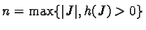 $\displaystyle n = \max\{ \vert J\vert, h(J) > 0 \}$