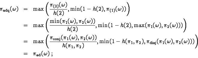 \begin{eqnarray*}\pi_{\text{adq}}(\omega) & = & \max \left( \frac{\pi_{(2)}(\ome...... \pi_2(\omega)) )\right) \\& = & \pi_{\text{ad}}(\omega)~;\end{eqnarray*}