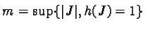 $\displaystyle m = \sup \{ \vert J\vert, h(J) = 1 \}$
