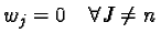 $w_j=0 \quad \forall J \neq n$