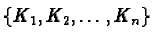 $\{K_1, K_2, \dots, K_n\}$