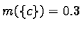$m(\{c\})= 0.3$