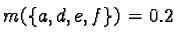 $m(\{a, d, e, f\})= 0.2$