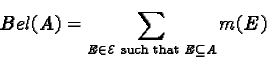 \begin{displaymath}Bel(A) = \sum_{E \in \mathcal{E}\text{ such that } E \subseteq A} m(E)\end{displaymath}