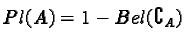 $Pl(A) = 1-Bel(\complement_A)$