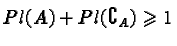 $Pl(A) + Pl(\complement_A) \geqslant 1$