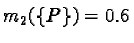 $m_2(\{P\})= 0.6$