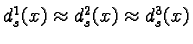 $d_s^1(x) \approx d_s^2(x) \approx d_s^3(x)$