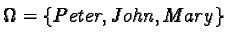 $\Omega = \{Peter, John, Mary\}$