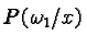 $P(\omega_1/ x)$