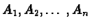 $A_1, A_2, \ldots, A_n$